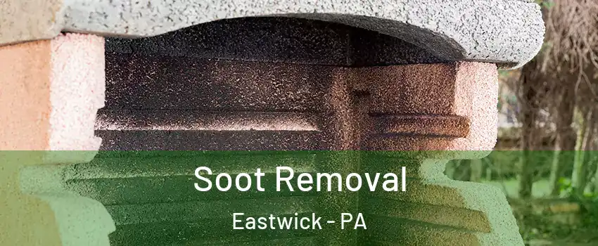 Soot Removal Eastwick - PA