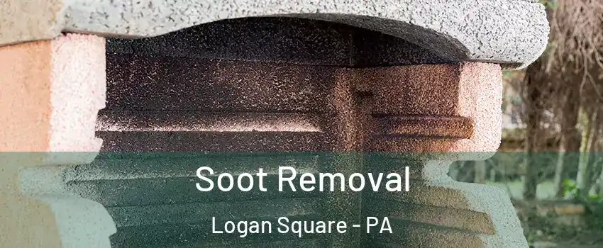 Soot Removal Logan Square - PA