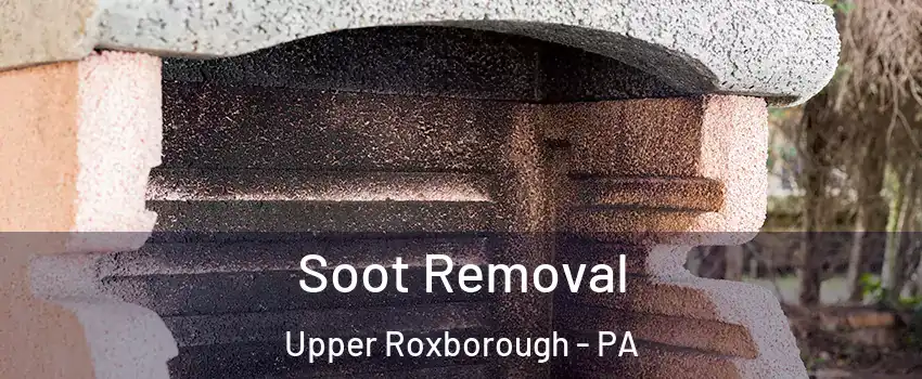 Soot Removal Upper Roxborough - PA