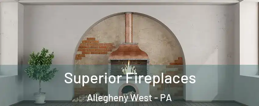 Superior Fireplaces Allegheny West - PA