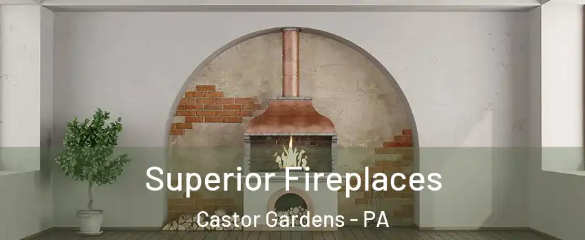 Superior Fireplaces Castor Gardens - PA