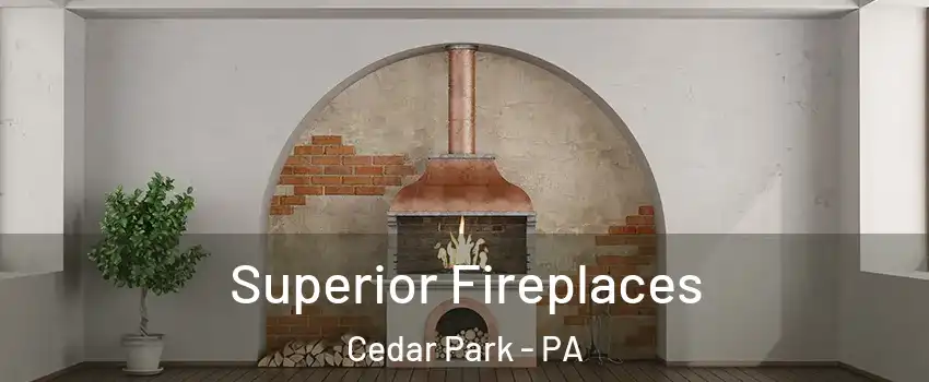 Superior Fireplaces Cedar Park - PA