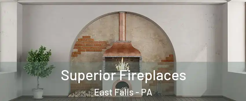 Superior Fireplaces East Falls - PA