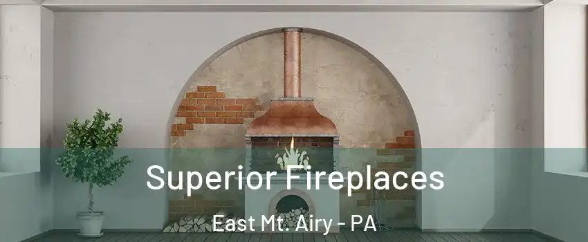Superior Fireplaces East Mt. Airy - PA