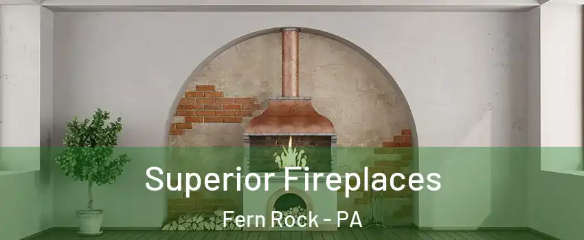 Superior Fireplaces Fern Rock - PA