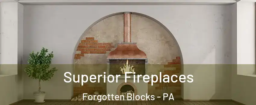 Superior Fireplaces Forgotten Blocks - PA