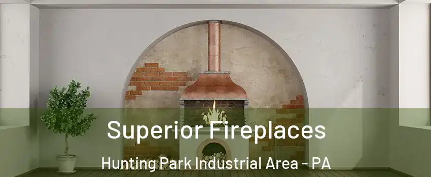 Superior Fireplaces Hunting Park Industrial Area - PA