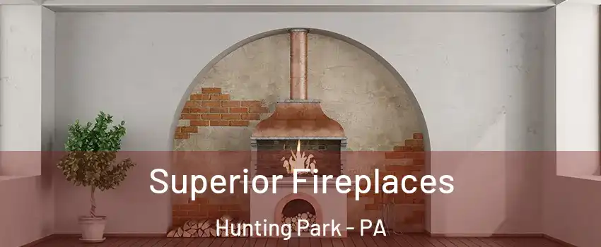 Superior Fireplaces Hunting Park - PA