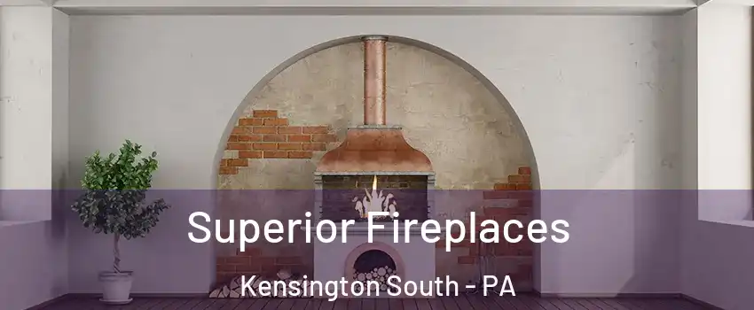 Superior Fireplaces Kensington South - PA