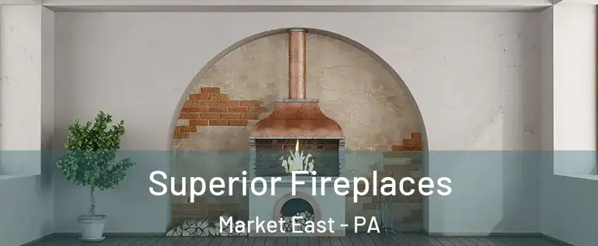 Superior Fireplaces Market East - PA