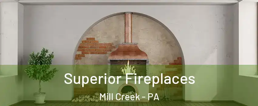 Superior Fireplaces Mill Creek - PA
