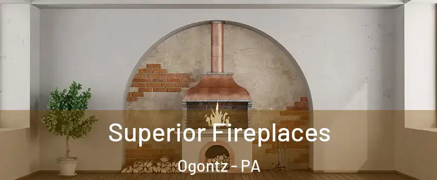 Superior Fireplaces Ogontz - PA