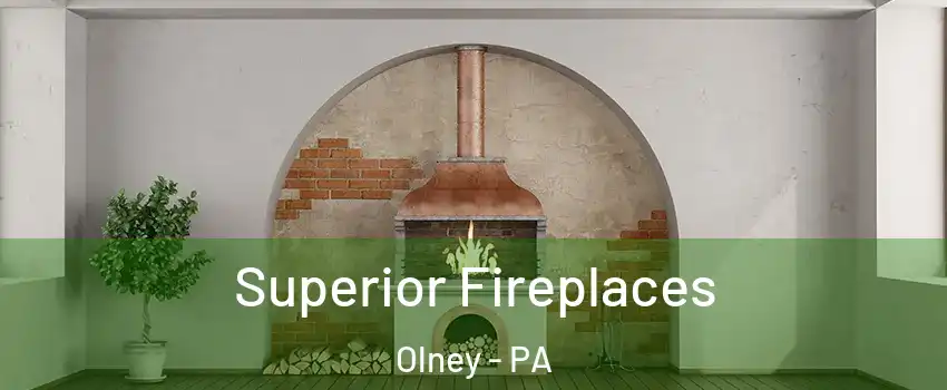 Superior Fireplaces Olney - PA