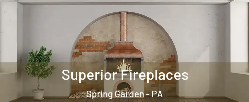 Superior Fireplaces Spring Garden - PA
