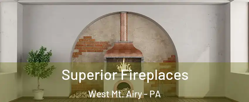 Superior Fireplaces West Mt. Airy - PA