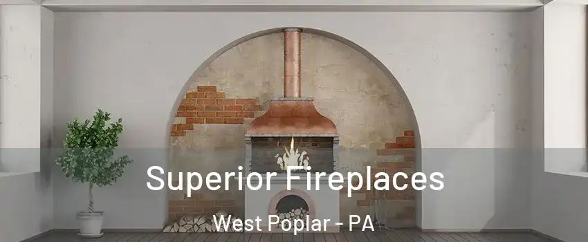 Superior Fireplaces West Poplar - PA