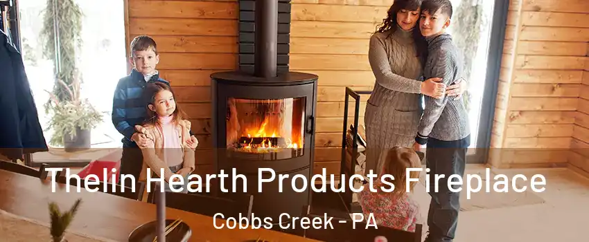Thelin Hearth Products Fireplace Cobbs Creek - PA