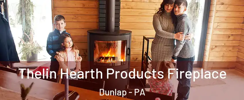 Thelin Hearth Products Fireplace Dunlap - PA