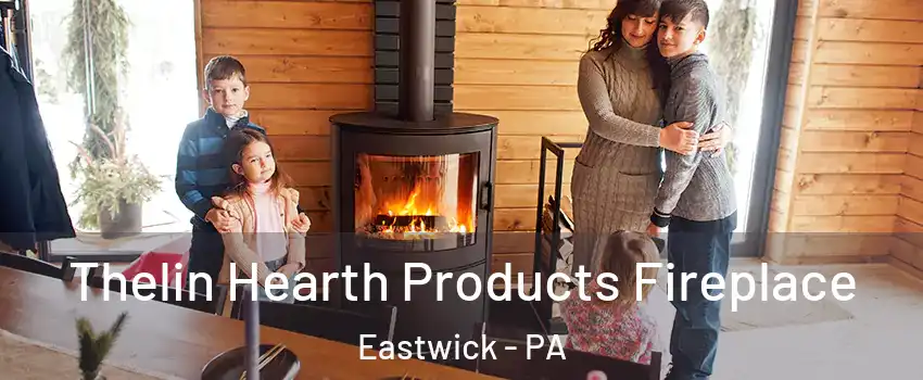 Thelin Hearth Products Fireplace Eastwick - PA