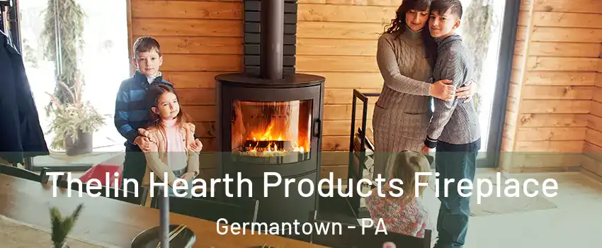 Thelin Hearth Products Fireplace Germantown - PA
