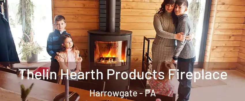 Thelin Hearth Products Fireplace Harrowgate - PA