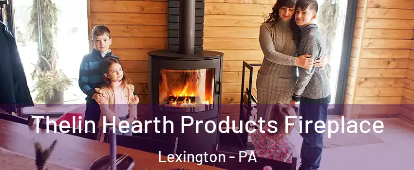 Thelin Hearth Products Fireplace Lexington - PA