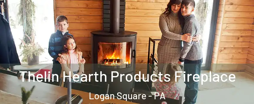 Thelin Hearth Products Fireplace Logan Square - PA