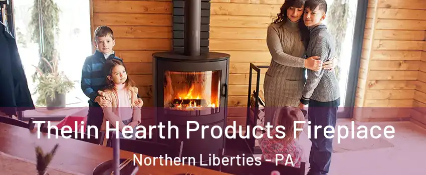 Thelin Hearth Products Fireplace Northern Liberties - PA