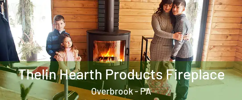 Thelin Hearth Products Fireplace Overbrook - PA