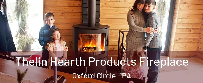 Thelin Hearth Products Fireplace Oxford Circle - PA