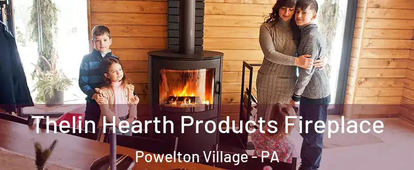 Thelin Hearth Products Fireplace Powelton Village - PA