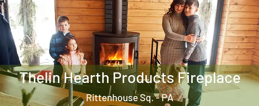 Thelin Hearth Products Fireplace Rittenhouse Sq. - PA