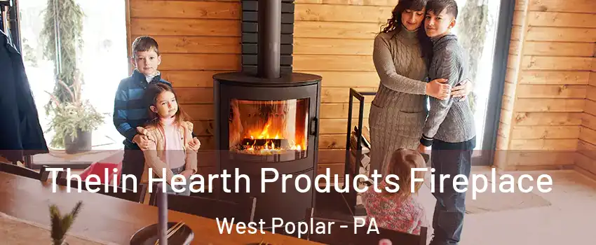 Thelin Hearth Products Fireplace West Poplar - PA