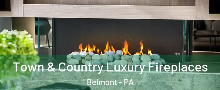 Town & Country Luxury Fireplaces Belmont - PA