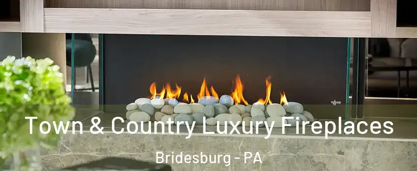 Town & Country Luxury Fireplaces Bridesburg - PA