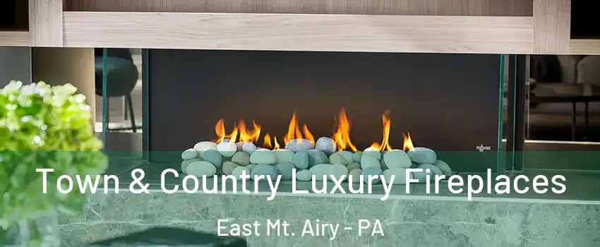 Town & Country Luxury Fireplaces East Mt. Airy - PA