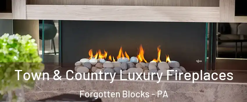 Town & Country Luxury Fireplaces Forgotten Blocks - PA