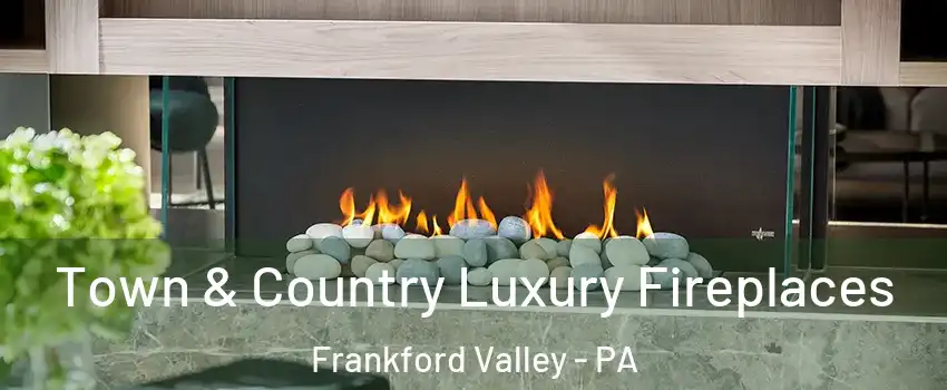 Town & Country Luxury Fireplaces Frankford Valley - PA