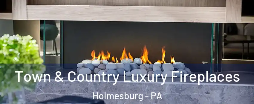 Town & Country Luxury Fireplaces Holmesburg - PA