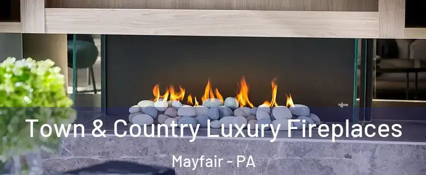 Town & Country Luxury Fireplaces Mayfair - PA