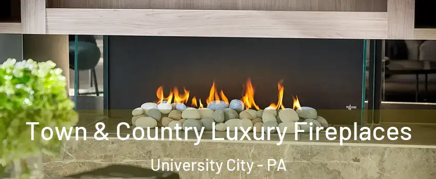 Town & Country Luxury Fireplaces University City - PA