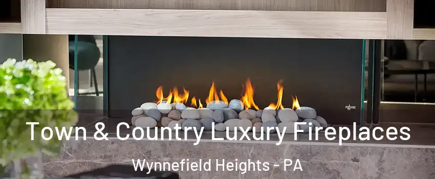Town & Country Luxury Fireplaces Wynnefield Heights - PA