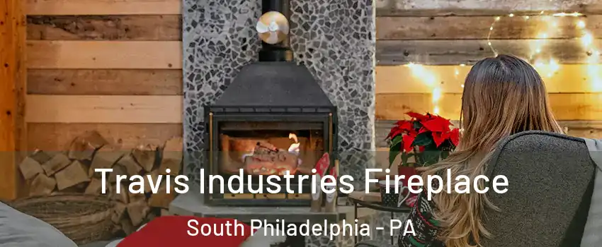 Travis Industries Fireplace South Philadelphia - PA