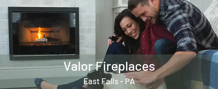Valor Fireplaces East Falls - PA