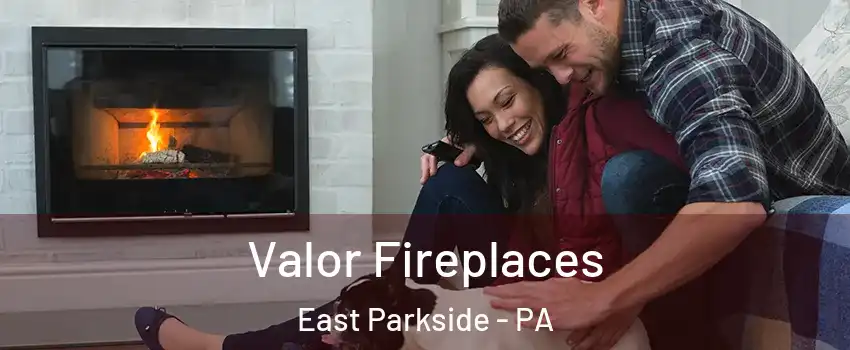 Valor Fireplaces East Parkside - PA