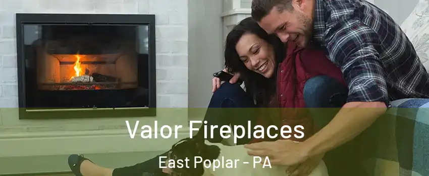 Valor Fireplaces East Poplar - PA