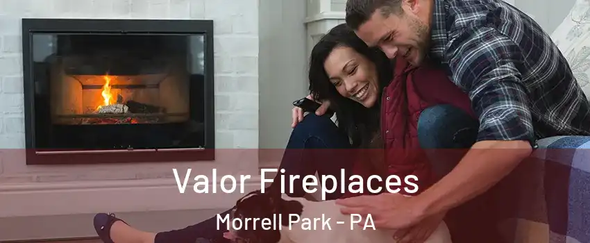 Valor Fireplaces Morrell Park - PA
