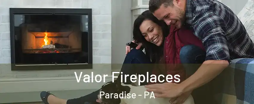 Valor Fireplaces Paradise - PA