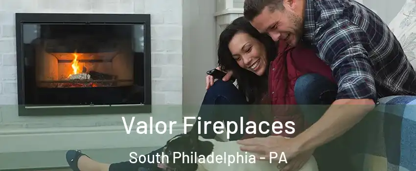 Valor Fireplaces South Philadelphia - PA