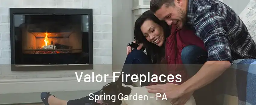 Valor Fireplaces Spring Garden - PA